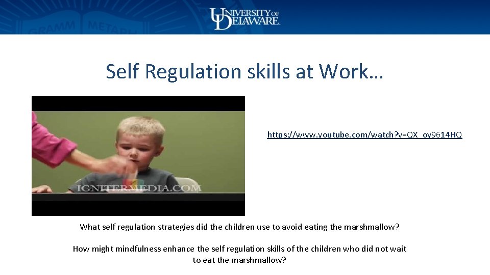 Self Regulation skills at Work… https: //www. youtube. com/watch? v=QX_oy 9614 HQ What self