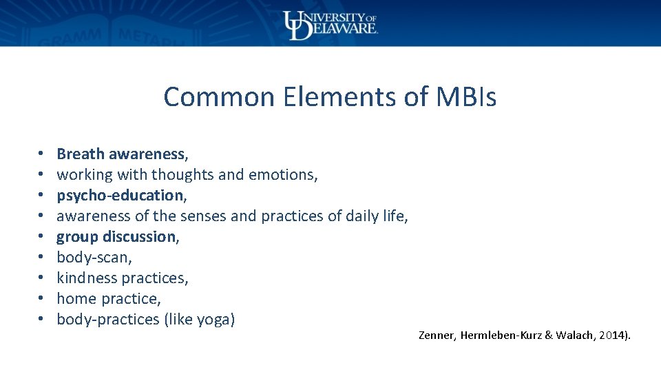 Common Elements of MBIs • • • Breath awareness, working with thoughts and emotions,