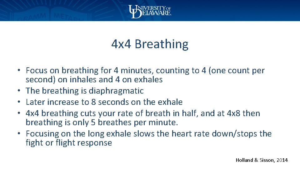 4 x 4 Breathing • Focus on breathing for 4 minutes, counting to 4