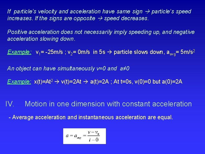 If particle’s velocity and acceleration have same sign particle’s speed increases. If the signs