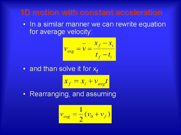 1 D motion with constant acceleration • In a similar manner we can rewrite
