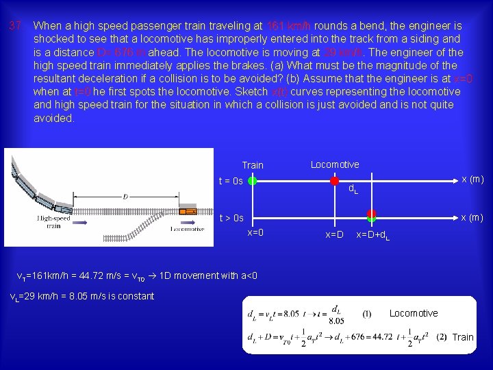 37. When a high speed passenger train traveling at 161 km/h rounds a bend,