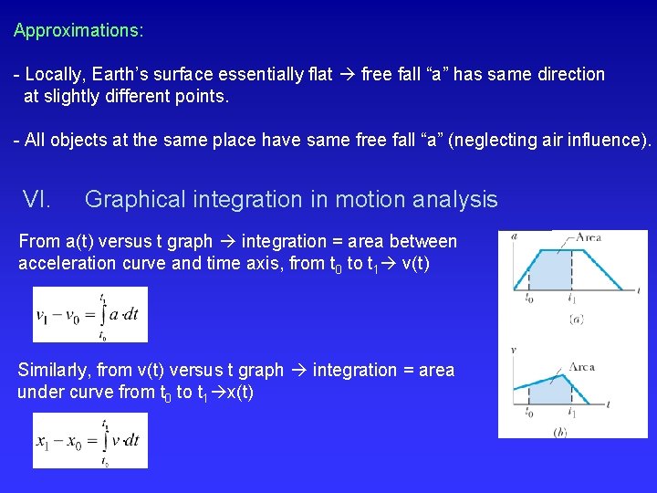 Approximations: - Locally, Earth’s surface essentially flat free fall “a” has same direction at