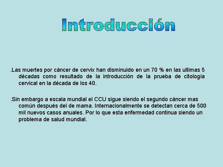 . Las muertes por cáncer de cervix han disminuido en un 70 % en