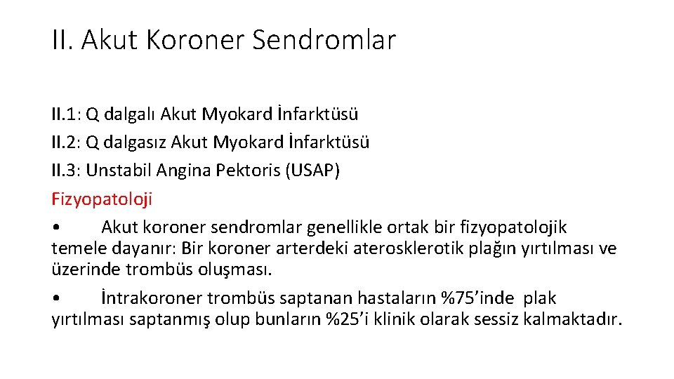 II. Akut Koroner Sendromlar II. 1: Q dalgalı Akut Myokard İnfarktüsü II. 2: Q II. Akut Koroner Sendromlar II. 1: Q dalgalı Akut Myokard İnfarktüsü II. 2: Q