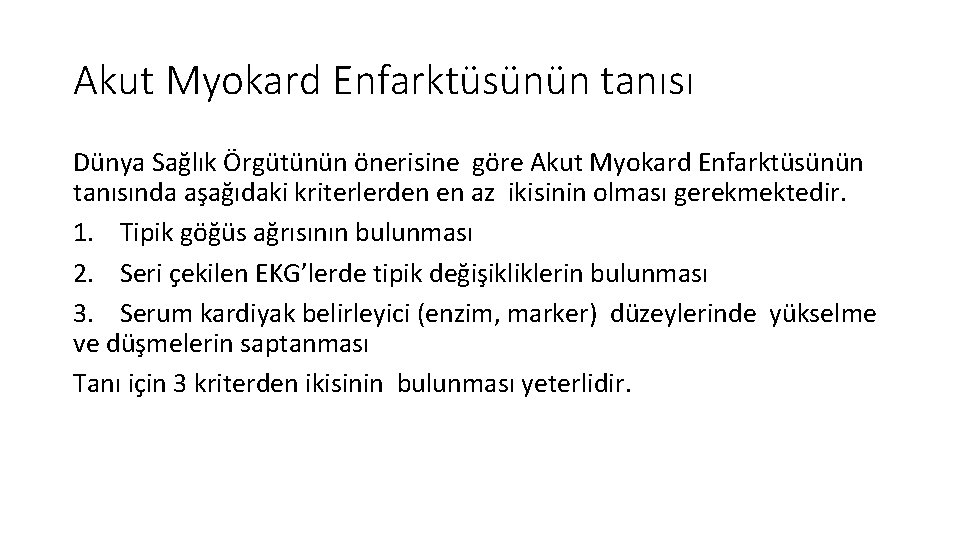 Akut Myokard Enfarktüsünün tanısı Dünya Sağlık Örgütünün önerisine göre Akut Myokard Enfarktüsünün tanısında aşağıdaki Akut Myokard Enfarktüsünün tanısı Dünya Sağlık Örgütünün önerisine göre Akut Myokard Enfarktüsünün tanısında aşağıdaki