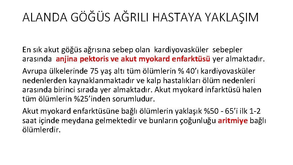 ALANDA GÖĞÜS AĞRILI HASTAYA YAKLAŞIM En sık akut göğüs ağrısına sebep olan kardiyovasküler sebepler ALANDA GÖĞÜS AĞRILI HASTAYA YAKLAŞIM En sık akut göğüs ağrısına sebep olan kardiyovasküler sebepler