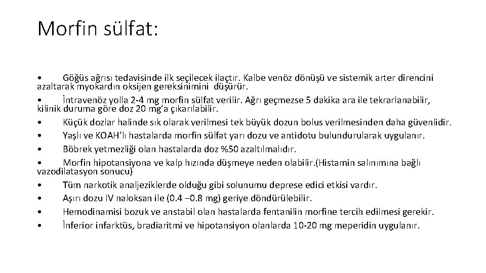 Morfin sülfat: • Göğüs ağrısı tedavisinde ilk seçilecek ilaçtır. Kalbe venöz dönüşü ve sistemik Morfin sülfat: • Göğüs ağrısı tedavisinde ilk seçilecek ilaçtır. Kalbe venöz dönüşü ve sistemik