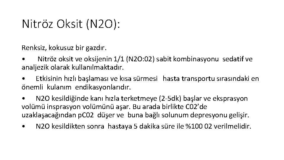 Nitröz Oksit (N 2 O): Renksiz, kokusuz bir gazdır. • Nitröz oksit ve oksijenin Nitröz Oksit (N 2 O): Renksiz, kokusuz bir gazdır. • Nitröz oksit ve oksijenin