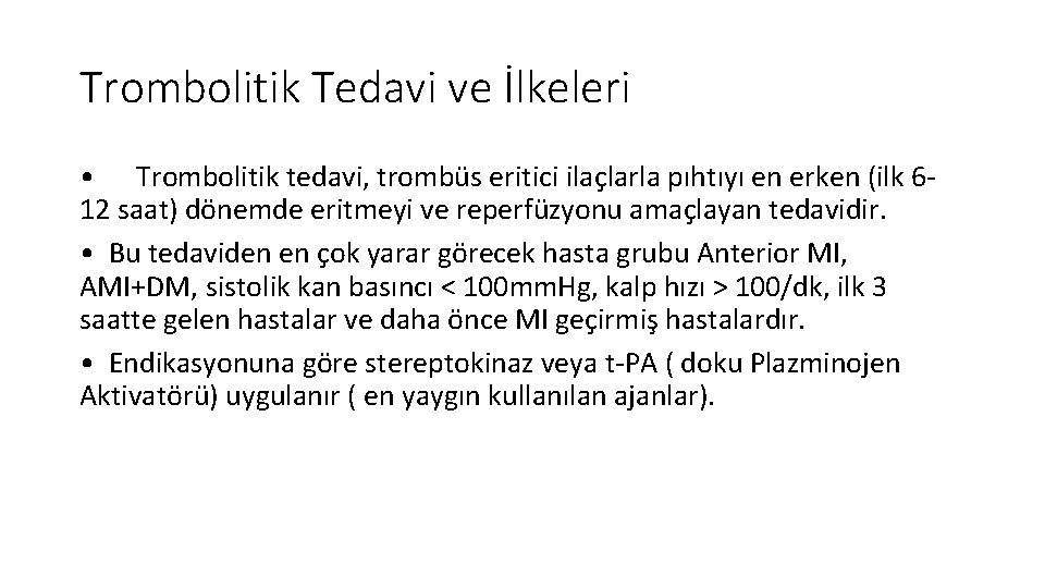 Trombolitik Tedavi ve İlkeleri • Trombolitik tedavi, trombüs eritici ilaçlarla pıhtıyı en erken (ilk Trombolitik Tedavi ve İlkeleri • Trombolitik tedavi, trombüs eritici ilaçlarla pıhtıyı en erken (ilk