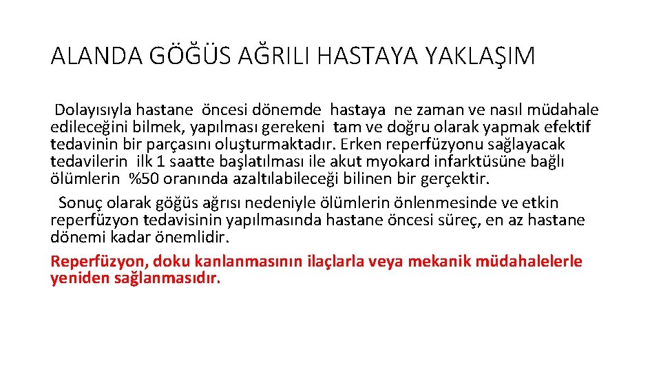 ALANDA GÖĞÜS AĞRILI HASTAYA YAKLAŞIM Dolayısıyla hastane öncesi dönemde hastaya ne zaman ve nasıl ALANDA GÖĞÜS AĞRILI HASTAYA YAKLAŞIM Dolayısıyla hastane öncesi dönemde hastaya ne zaman ve nasıl