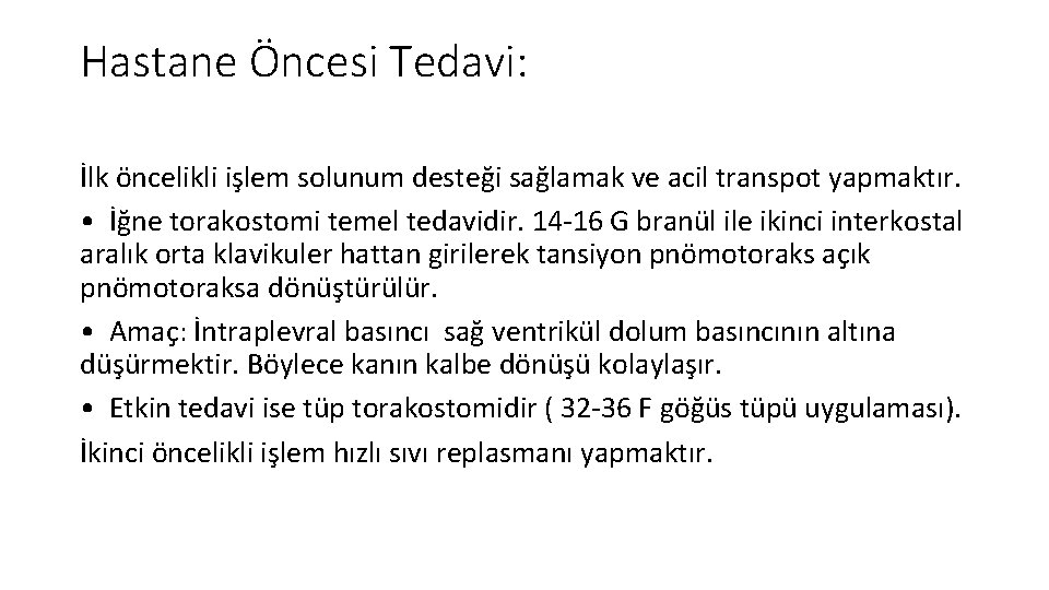 Hastane Öncesi Tedavi: İlk öncelikli işlem solunum desteği sağlamak ve acil transpot yapmaktır. • Hastane Öncesi Tedavi: İlk öncelikli işlem solunum desteği sağlamak ve acil transpot yapmaktır. •