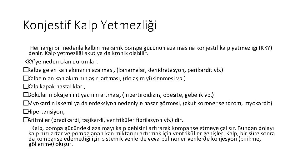 Konjestif Kalp Yetmezliği Herhangi bir nedenle kalbin mekanik pompa gücünün azalmasına konjestif kalp yetmezliği Konjestif Kalp Yetmezliği Herhangi bir nedenle kalbin mekanik pompa gücünün azalmasına konjestif kalp yetmezliği