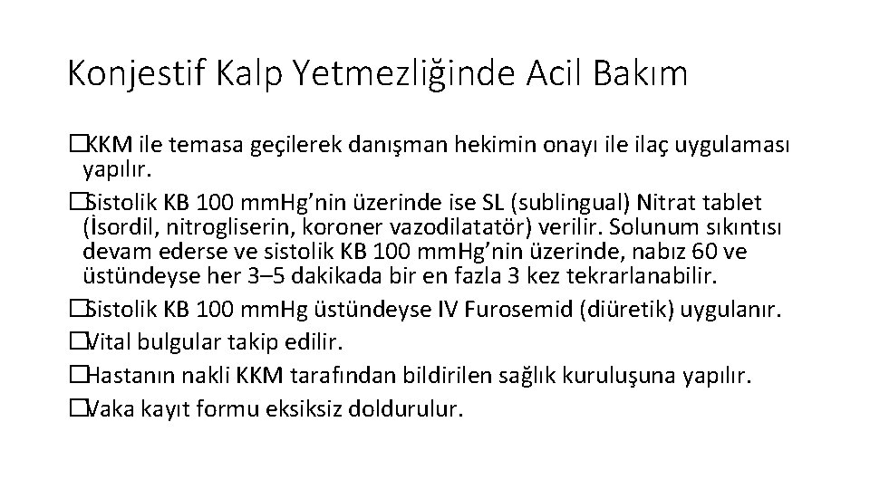 Konjestif Kalp Yetmezliğinde Acil Bakım �KKM ile temasa geçilerek danışman hekimin onayı ile ilaç Konjestif Kalp Yetmezliğinde Acil Bakım �KKM ile temasa geçilerek danışman hekimin onayı ile ilaç