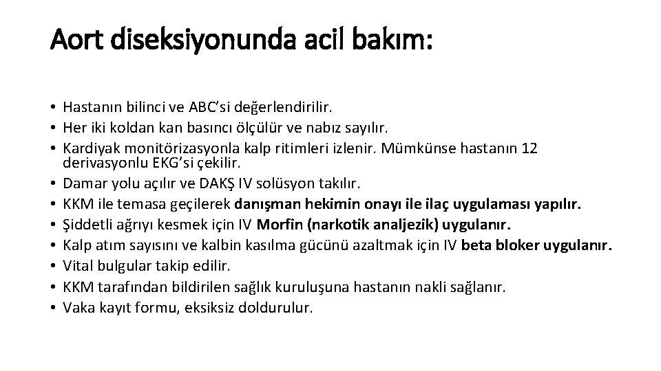 Aort diseksiyonunda acil bakım: • Hastanın bilinci ve ABC’si değerlendirilir. • Her iki koldan Aort diseksiyonunda acil bakım: • Hastanın bilinci ve ABC’si değerlendirilir. • Her iki koldan