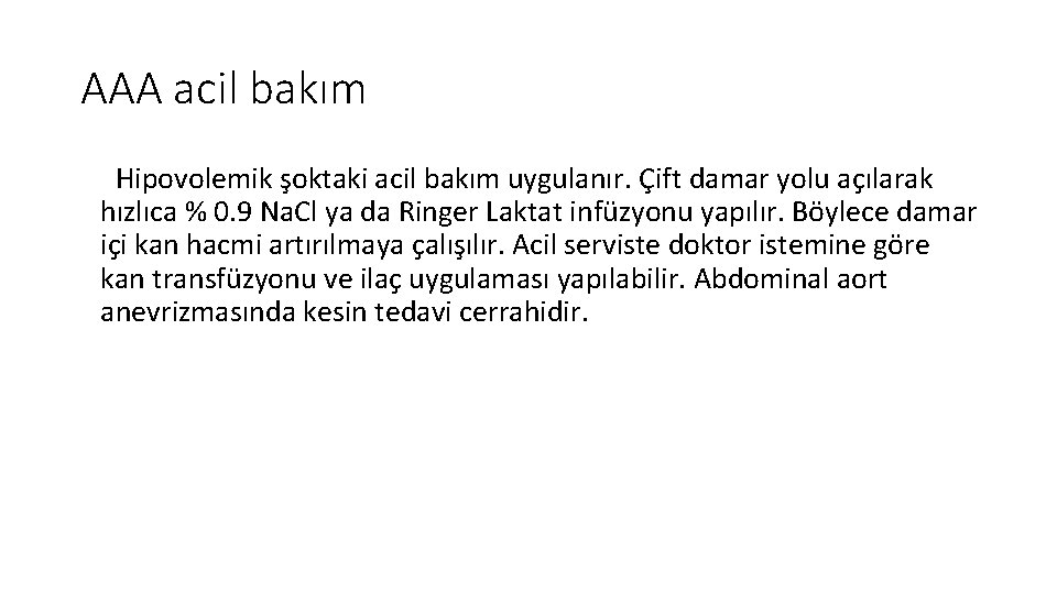 AAA acil bakım Hipovolemik şoktaki acil bakım uygulanır. Çift damar yolu açılarak hızlıca % AAA acil bakım Hipovolemik şoktaki acil bakım uygulanır. Çift damar yolu açılarak hızlıca %