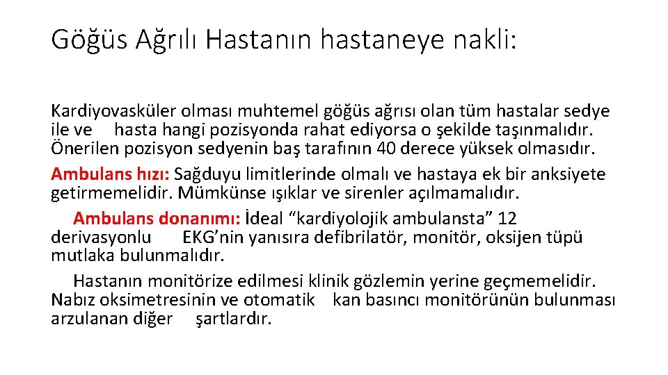 Göğüs Ağrılı Hastanın hastaneye nakli: Kardiyovasküler olması muhtemel göğüs ağrısı olan tüm hastalar sedye Göğüs Ağrılı Hastanın hastaneye nakli: Kardiyovasküler olması muhtemel göğüs ağrısı olan tüm hastalar sedye