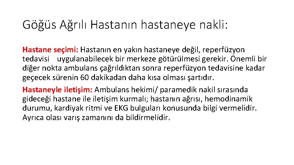 Göğüs Ağrılı Hastanın hastaneye nakli: Hastane seçimi: Hastanın en yakın hastaneye değil, reperfüzyon tedavisi Göğüs Ağrılı Hastanın hastaneye nakli: Hastane seçimi: Hastanın en yakın hastaneye değil, reperfüzyon tedavisi