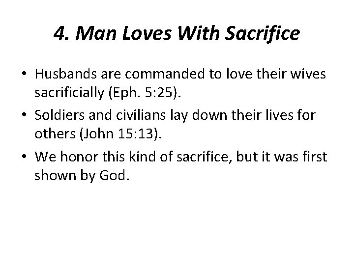 4. Man Loves With Sacrifice • Husbands are commanded to love their wives sacrificially 4. Man Loves With Sacrifice • Husbands are commanded to love their wives sacrificially