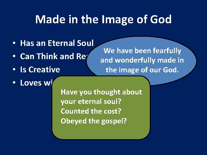 Made in the Image of God • • Has an Eternal Soul We have Made in the Image of God • • Has an Eternal Soul We have