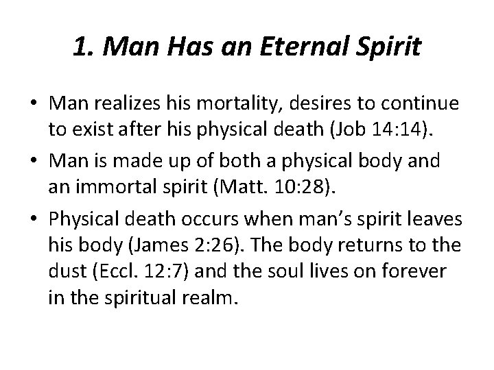 1. Man Has an Eternal Spirit • Man realizes his mortality, desires to continue 1. Man Has an Eternal Spirit • Man realizes his mortality, desires to continue