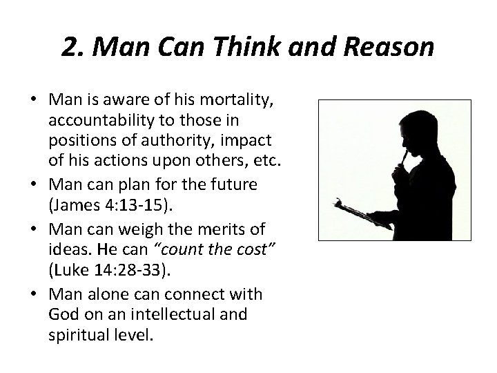 2. Man Can Think and Reason • Man is aware of his mortality, accountability 2. Man Can Think and Reason • Man is aware of his mortality, accountability