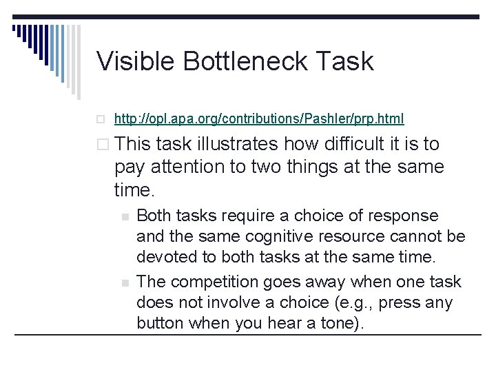 Visible Bottleneck Task o http: //opl. apa. org/contributions/Pashler/prp. html o This task illustrates how