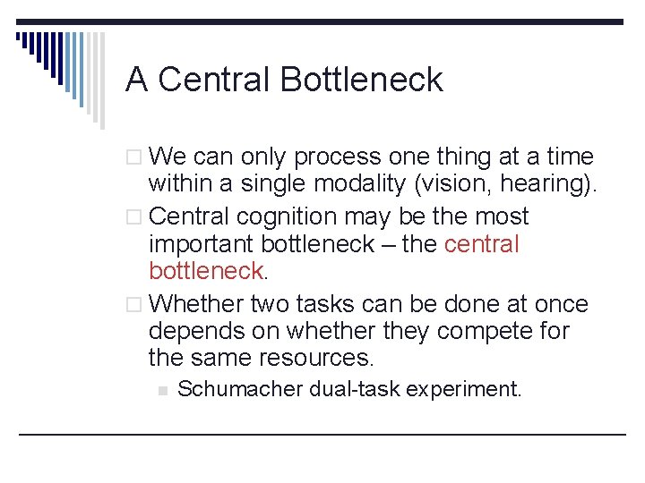 A Central Bottleneck o We can only process one thing at a time within