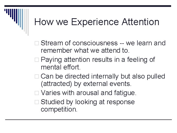 How we Experience Attention o Stream of consciousness -- we learn and remember what