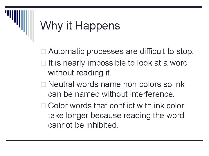 Why it Happens o Automatic processes are difficult to stop. o It is nearly