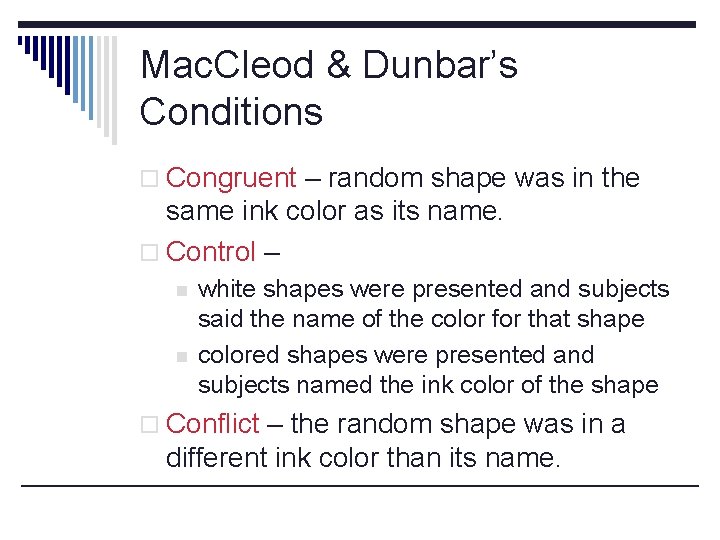 Mac. Cleod & Dunbar’s Conditions o Congruent – random shape was in the same