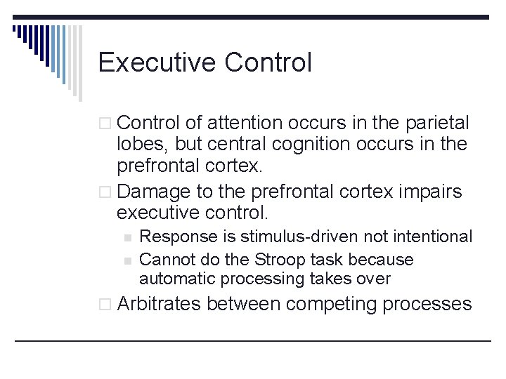 Executive Control of attention occurs in the parietal lobes, but central cognition occurs in