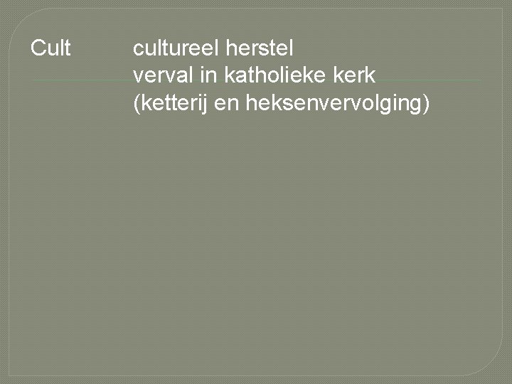 Cult cultureel herstel verval in katholieke kerk (ketterij en heksenvervolging) 