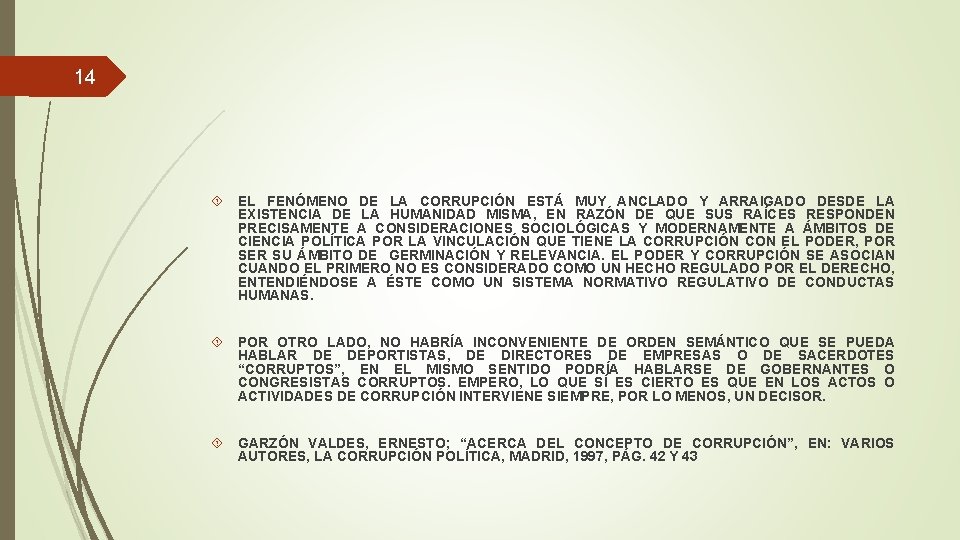 14 EL FENÓMENO DE LA CORRUPCIÓN ESTÁ MUY ANCLADO Y ARRAIGADO DESDE LA EXISTENCIA