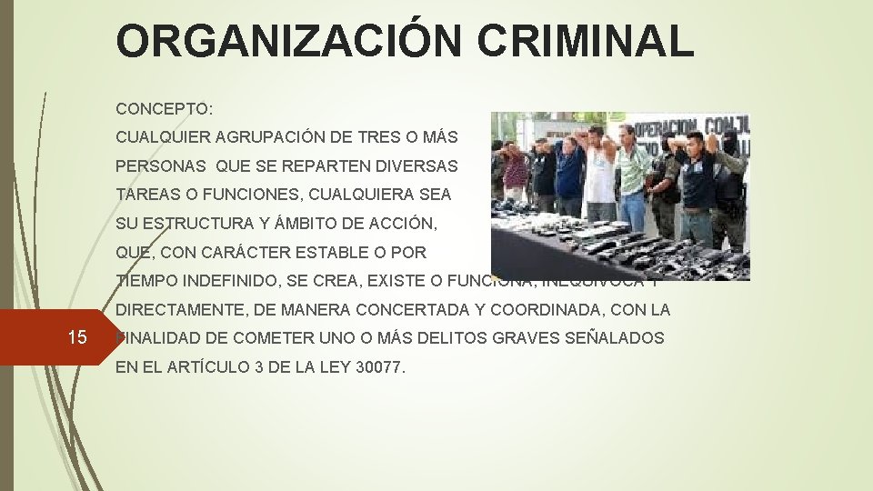 ORGANIZACIÓN CRIMINAL CONCEPTO: CUALQUIER AGRUPACIÓN DE TRES O MÁS PERSONAS QUE SE REPARTEN DIVERSAS