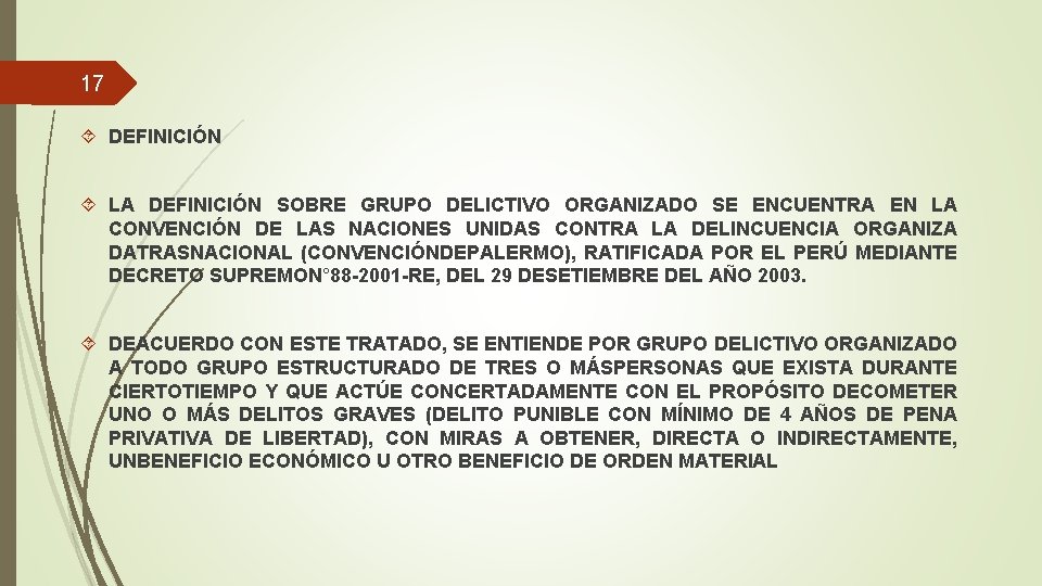 17 DEFINICIÓN LA DEFINICIÓN SOBRE GRUPO DELICTIVO ORGANIZADO SE ENCUENTRA EN LA CONVENCIÓN DE