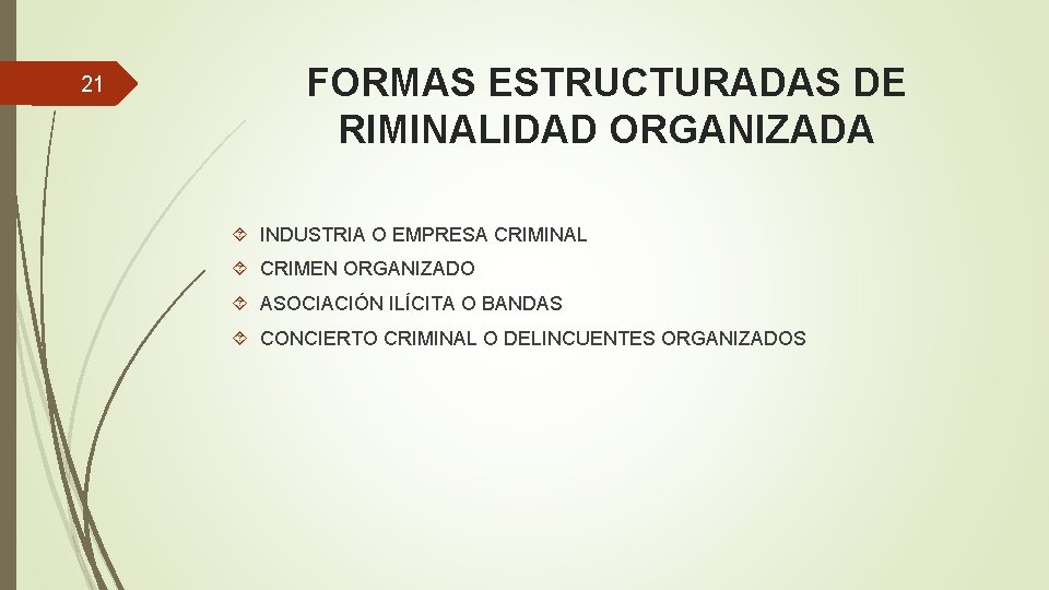 21 FORMAS ESTRUCTURADAS DE RIMINALIDAD ORGANIZADA INDUSTRIA O EMPRESA CRIMINAL CRIMEN ORGANIZADO ASOCIACIÓN ILÍCITA