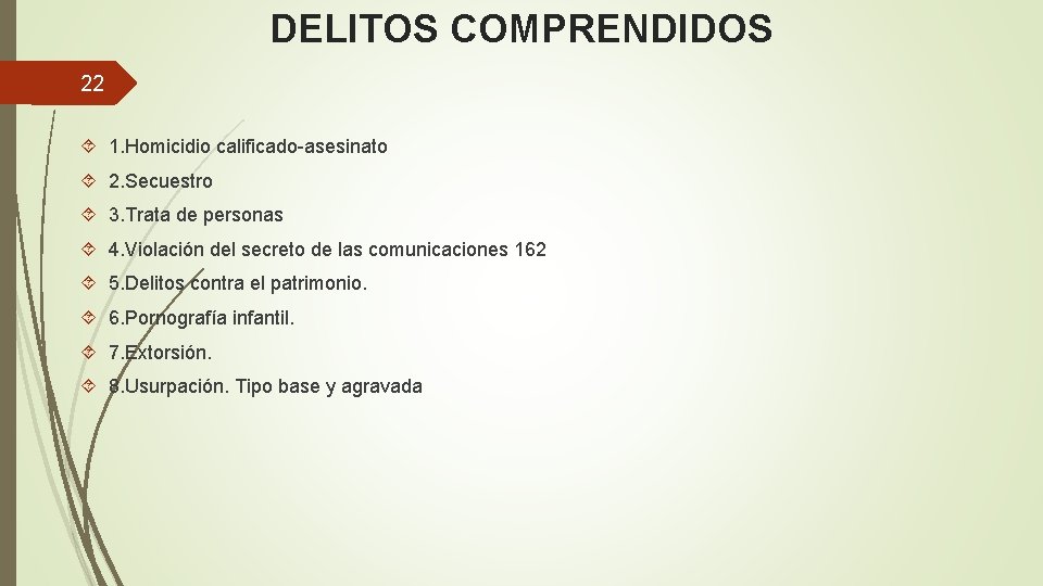 DELITOS COMPRENDIDOS 22 1. Homicidio calificado-asesinato 2. Secuestro 3. Trata de personas 4. Violación