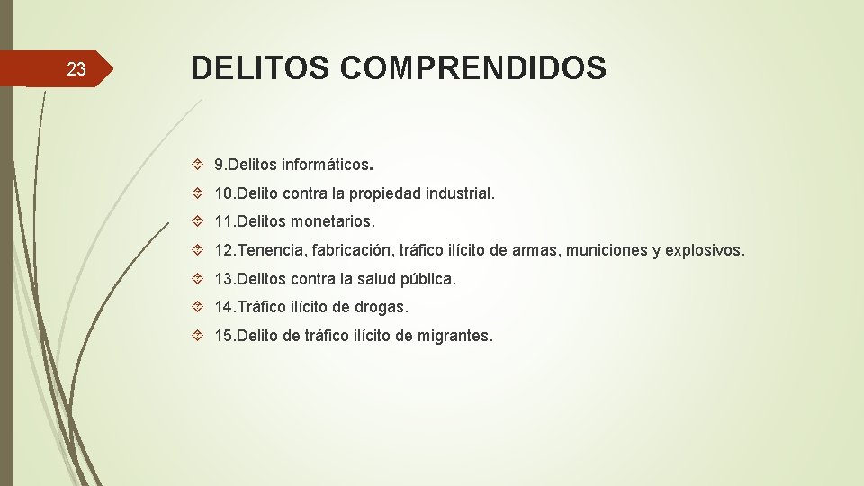 23 DELITOS COMPRENDIDOS 9. Delitos informáticos. 10. Delito contra la propiedad industrial. 11. Delitos