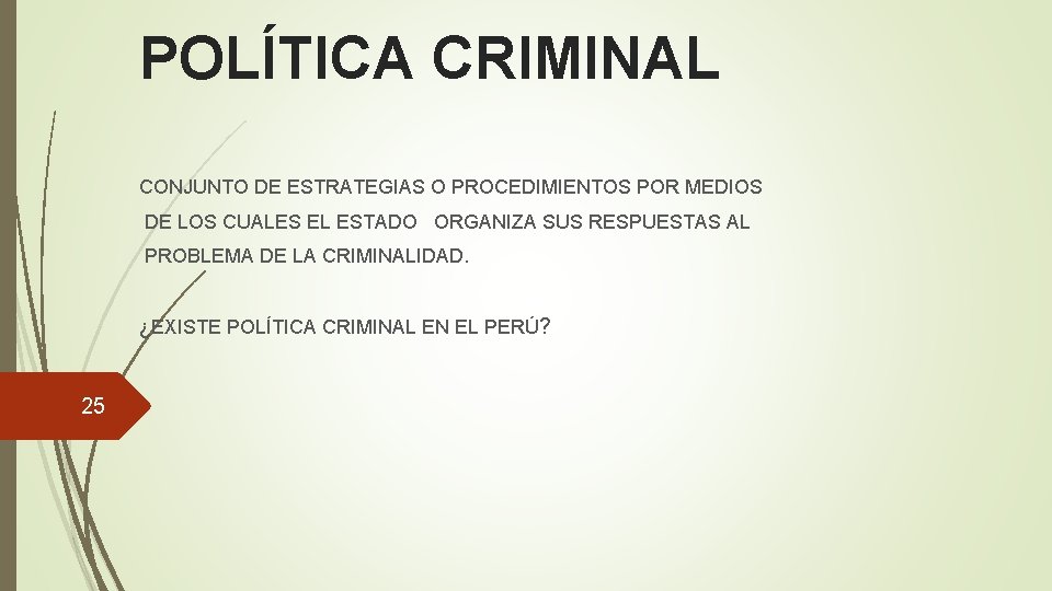 POLÍTICA CRIMINAL CONJUNTO DE ESTRATEGIAS O PROCEDIMIENTOS POR MEDIOS DE LOS CUALES EL ESTADO