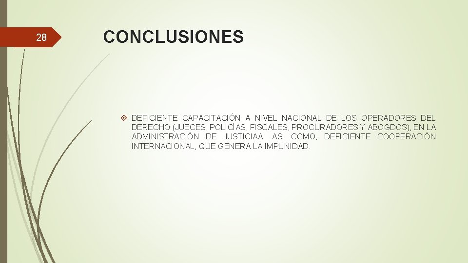 28 CONCLUSIONES DEFICIENTE CAPACITACIÓN A NIVEL NACIONAL DE LOS OPERADORES DEL DERECHO (JUECES, POLICÍAS,