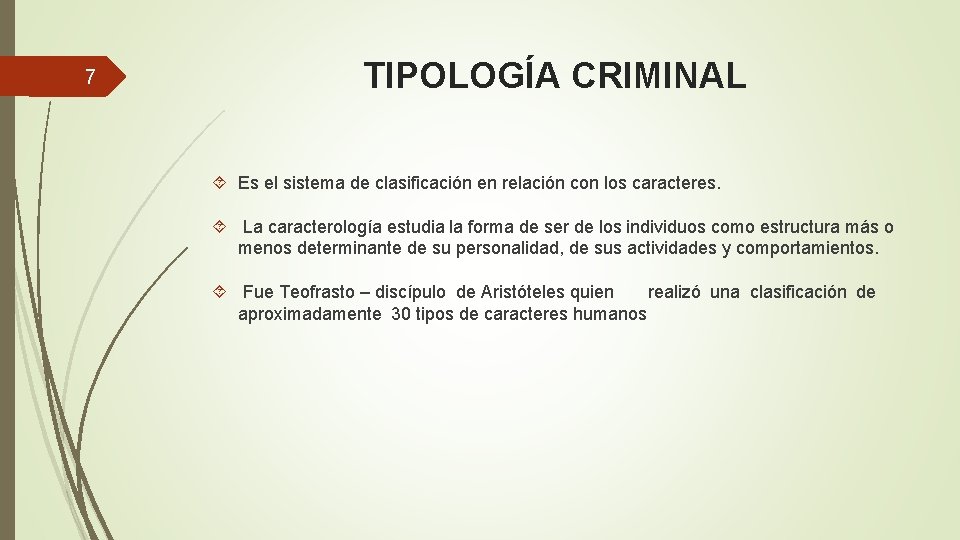 7 TIPOLOGÍA CRIMINAL Es el sistema de clasificación en relación con los caracteres. La