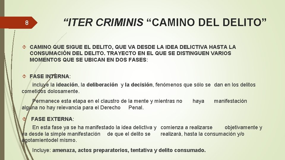 8 “ITER CRIMINIS “CAMINO DELITO” CAMINO QUE SIGUE EL DELITO, QUE VA DESDE LA