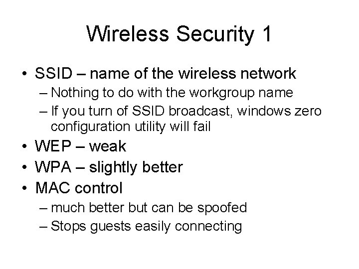 Wireless Security 1 • SSID – name of the wireless network – Nothing to
