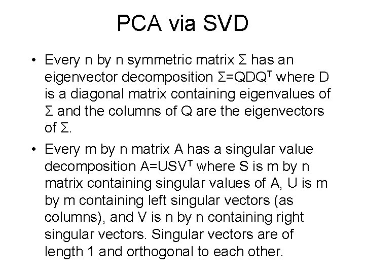 PCA via SVD • Every n by n symmetric matrix Σ has an eigenvector