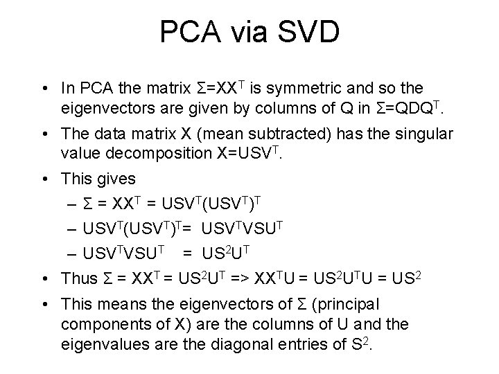 PCA via SVD • In PCA the matrix Σ=XXT is symmetric and so the