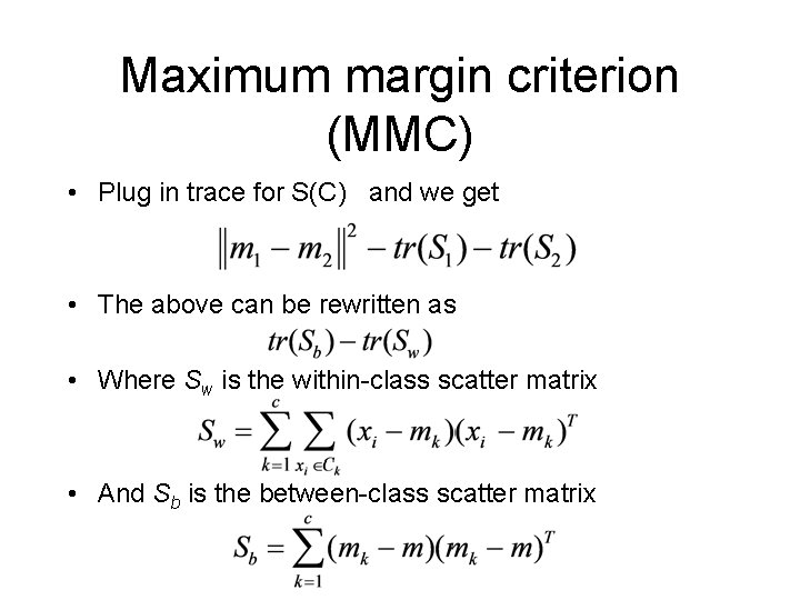 Maximum margin criterion (MMC) • Plug in trace for S(C) and we get •