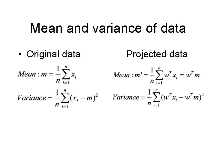 Mean and variance of data • Original data Projected data 