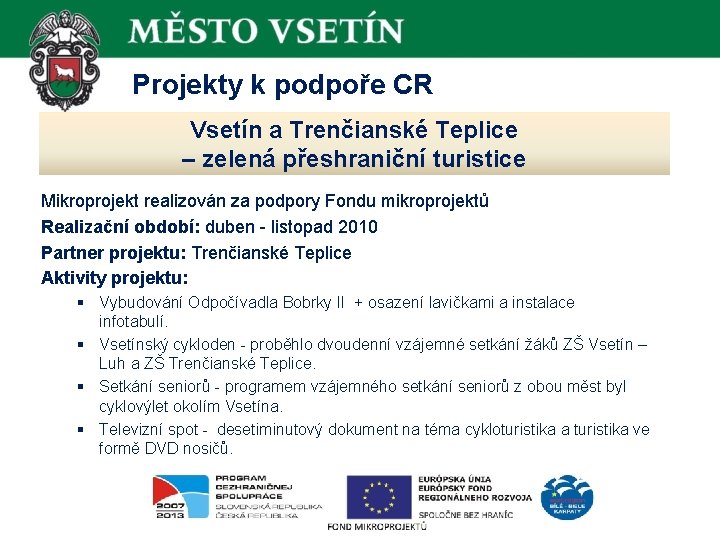  Projekty k podpoře CR Vsetín a Trenčianské Teplice – zelená přeshraniční turistice Mikroprojekt