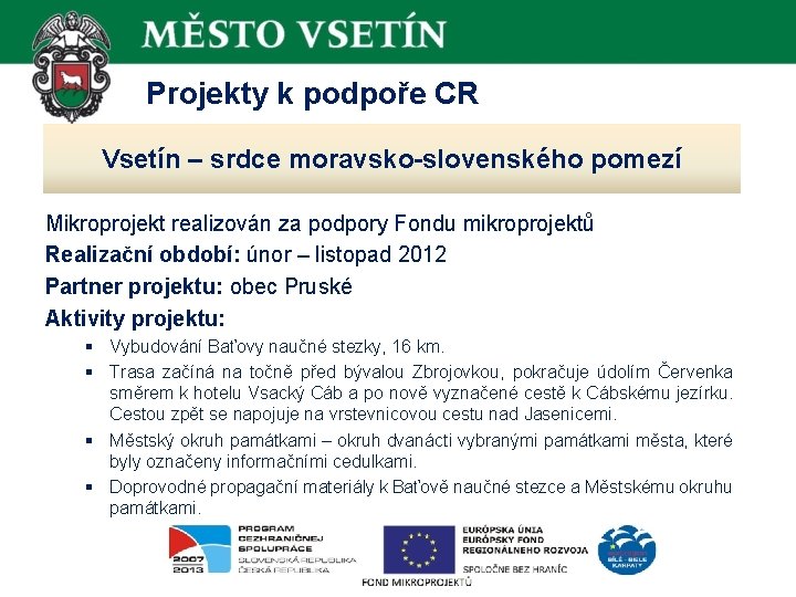  Projekty k podpoře CR Vsetín – srdce moravsko-slovenského pomezí Mikroprojekt realizován za podpory